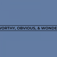 W.O.W. (Worthy, Obvious & Wonder)