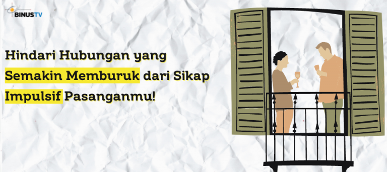 Hindari Hubungan yang Semakin Memburuk dari Sikap Impulsif Pasanganmu!