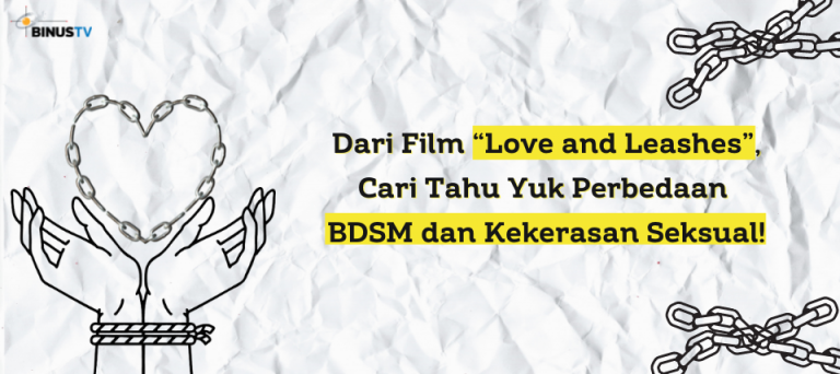 Dari Film “Love and Leashes”, Cari Tahu Yuk Perbedaan BDSM dan Kekerasan Seksual!
