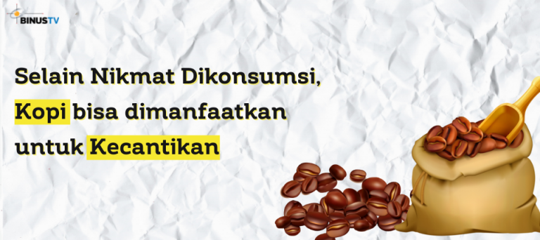 Selain Nikmat Dikonsumsi, Kopi bisa dimanfaatkan untuk Kecantikan