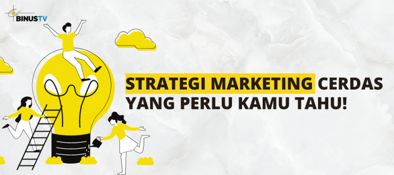 Strategi Marketing Cerdas yang Perlu Kamu Tahu!
