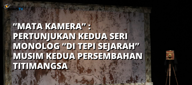 “Mata Kamera” : Pertunjukan Kedua Seri Monolog “Di Tepi Sejarah” Musim Kedua Persembahan Titimangsa