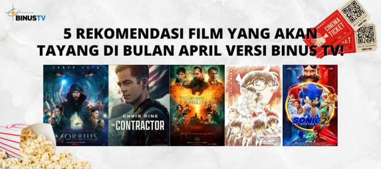 5 Rekomendasi Film yang akan Tayang di Bulan April Versi BINUS TV!