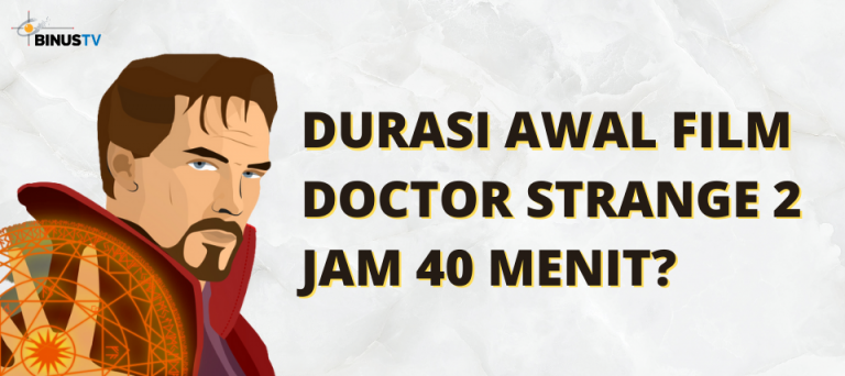 Durasi Awal Film Doctor Strange 2 Jam 40 Menit?