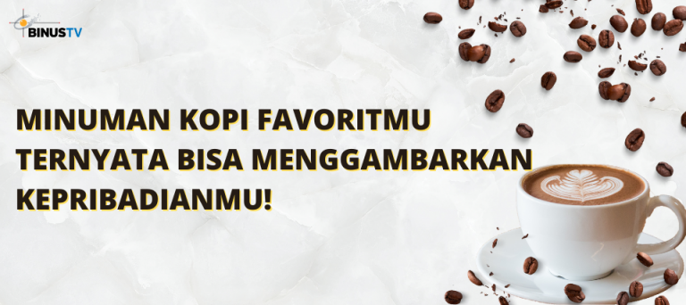 Minuman Kopi Favoritmu Ternyata bisa Menggambarkan Kepribadianmu!