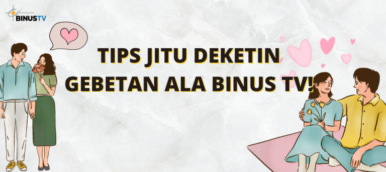Tips Jitu Deketin Gebetan Ala BINUS TV!