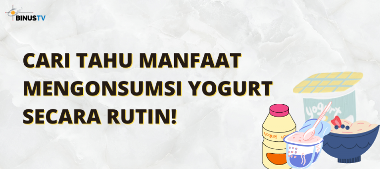 Cari Tahu Manfaat Mengonsumsi Yogurt Secara Rutin!