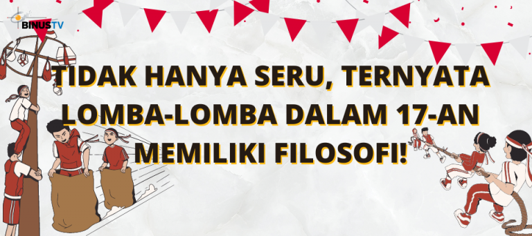 Tidak Hanya Seru, Ternyata Lomba-lomba dalam 17-an Memiliki Filosofi!