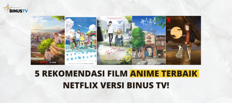 5 Rekomendasi Film Anime Terbaik Netflix Versi BINUS TV!