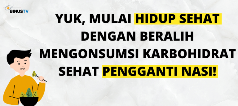 Yuk, Mulai Hidup Sehat dengan Beralih Mengonsumsi Karbohidrat Pengganti Nasi!