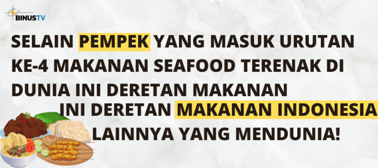 Selain Pempek yang Masuk Urutan ke-4  Makanan Seafood Terenak di Dunia, Ini Deretan Makanan Indonesia lainnya yang Mendunia!