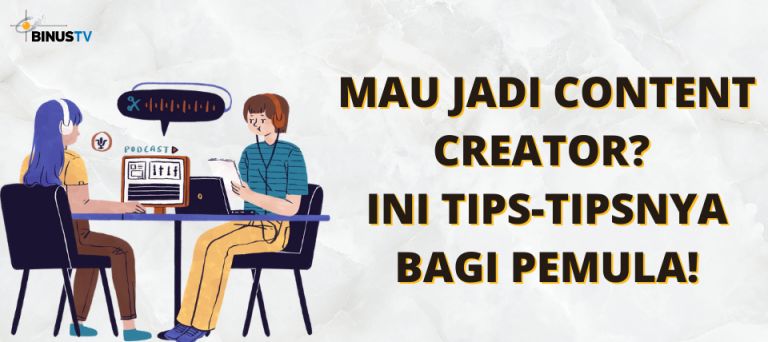 Mau jadi Content Creator? Ini Tips-tipsnya bagi Pemula!