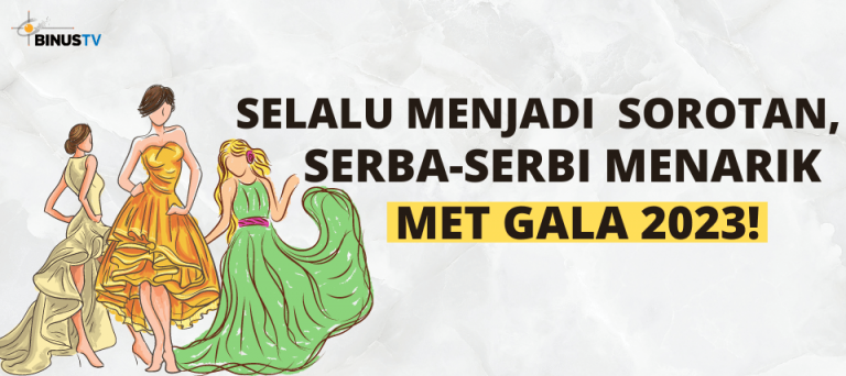 Selalu Menjadi Sorotan, Serba-serbi Menarik Met Gala 2023!
