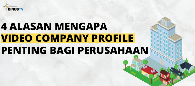 4 Alasan Mengapa Video Company Profile Penting Bagi Perusahaan