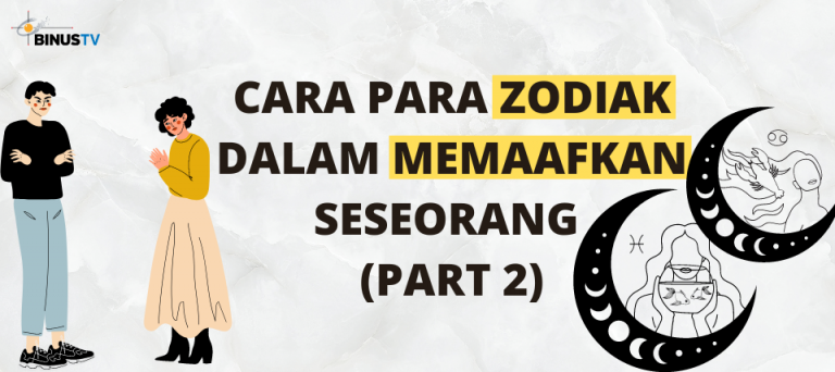Cara para Zodiak dalam Memaafkan Seseorang (Part 2)