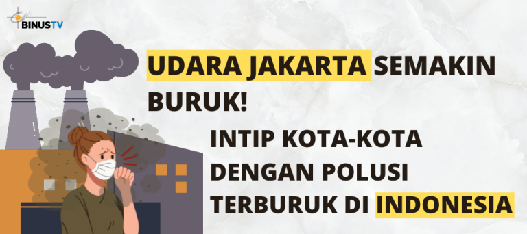 Udara Jakarta semakin Buruk. Intip Kota-kota dengan Polusi Terburuk di Indonesia