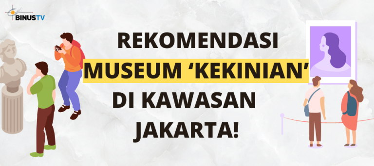 Rekomendasi Museum ‘Kekinian’ di Kawasan Jakarta!