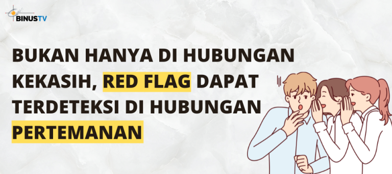 Bukan Hanya di Hubungan Kekasih, Red Flag dapat Terdeteksi di Hubungan Pertemanan