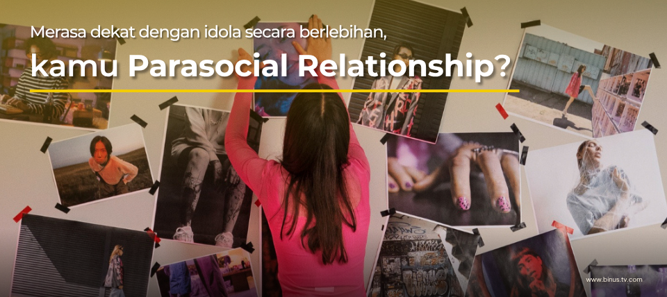 Parasocial Relationship: Mengapa Kita Bisa Merasa Dekat dengan Idola yang Tidak Pernah Ditemui?