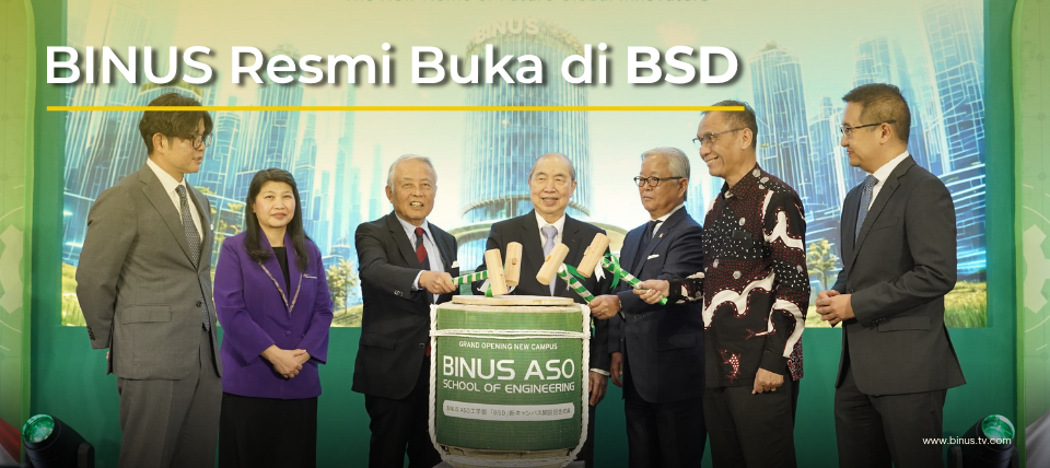 BINUS ASO Resmikan Kampus Baru di BSD, Buka Peluang Inovasi dan Kolaborasi Global