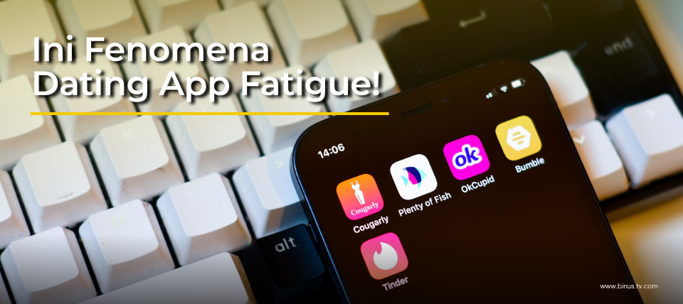 Dating App Fatigue: Ketika Mencari Pasangan Lewat Aplikasi Justru Menimbulkan Kelelahan